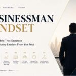 Businessman Mindset 7 Habits That Separate Industry Leaders From the Rest