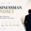 Businessman Mindset: 7 Habits of Industry Leaders