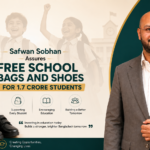 Safwan Sobhan Assures Free School Bags and Shoes